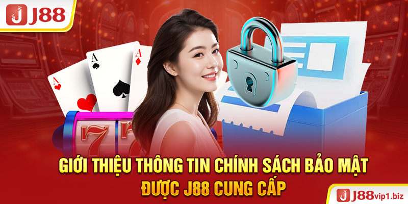 Giới thiệu thông tin chính sách bảo mật được J88 cung cấp
