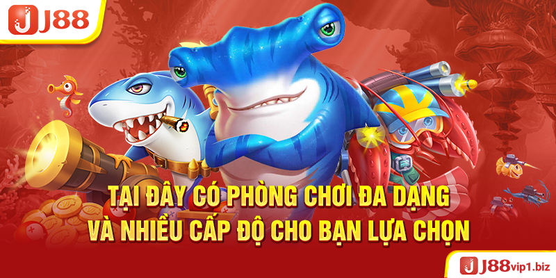 Bắn Cá J88 - Địa Điểm Giải Trí Đỉnh Cao 2026 Tại Đây Có Phòng Chơi Đa Dạng Và Nhiều Cấp Độ Cho Bạn Lựa Chọn